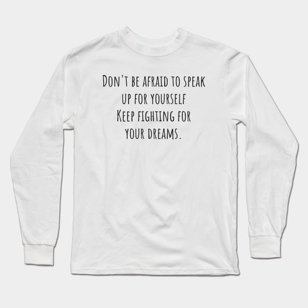 Keep Fighting for Your Dreams Long Sleeve T-Shirt by ryanmcintire1232